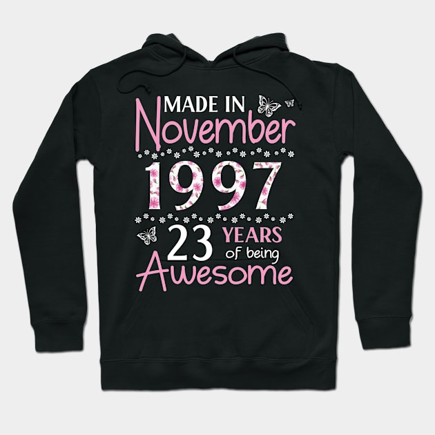 Mother Sister Wife Daughter Made In November 1997 Happy Birthday 23 Years Of Being Awesome To Me You Hoodie by Cowan79